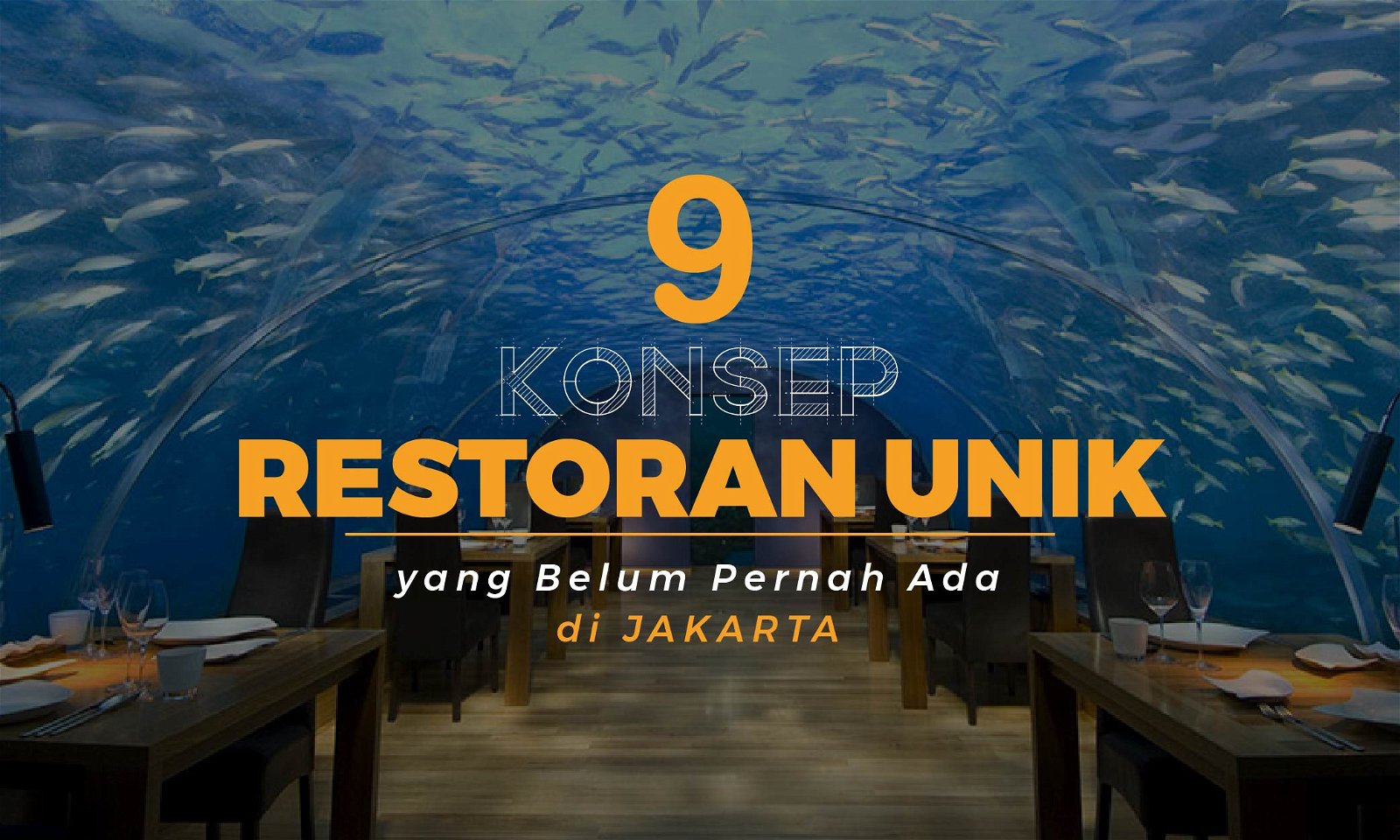 9 Konsep Restoran Unik yang Belum Pernah Ada di Jakarta