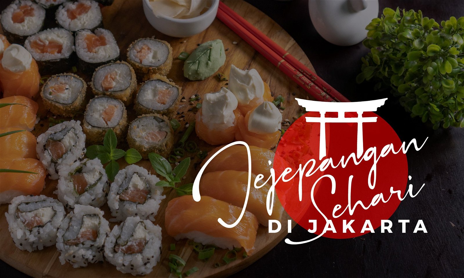 5 Kuliner Jepang di Jakarta Buat Jejepangan Seharian